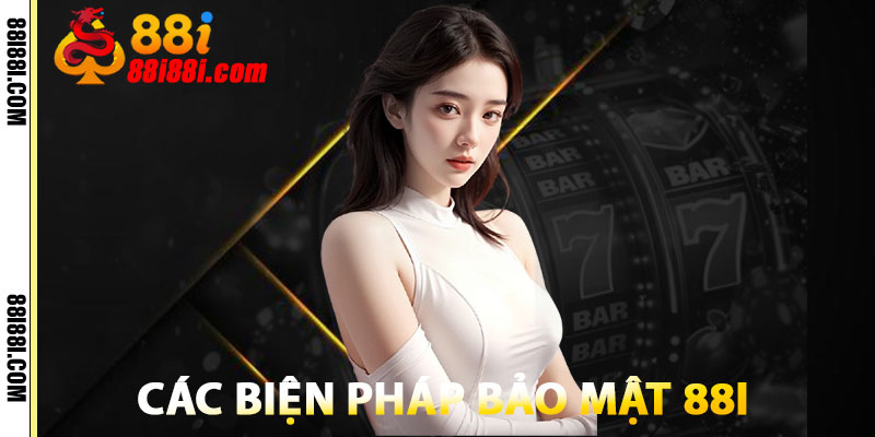 Bảo Mật 88i – Hệ Thống An Ninh Chuẩn Quốc Tế, An Toàn 1 Các Biện Pháp Bảo Mật 88i
