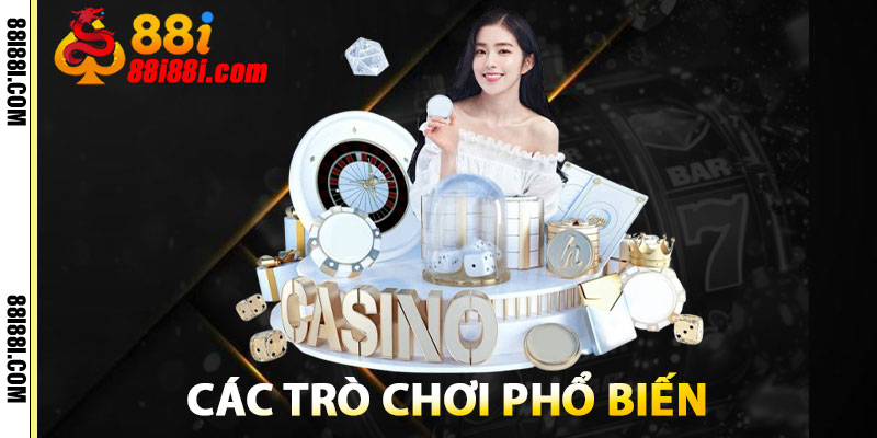 Game Casino 88i – Sòng Bài Online Uy Tín, An Toàn 100% 3 Các Trò Chơi Phổ Biến