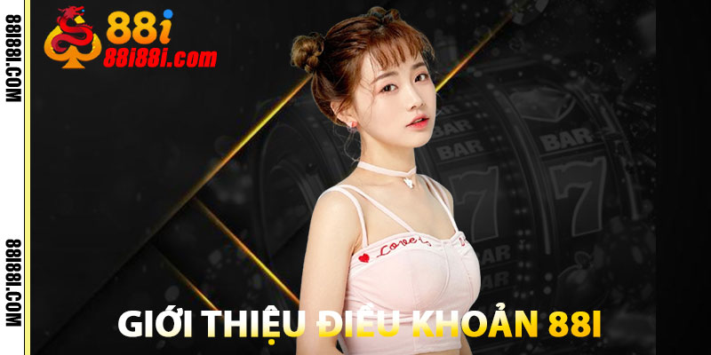 Điều Khoản 88i – Cam Kết Minh Bạch, Bảo Vệ Quyền Lợi 1 Giới Thiệu Điều Khoản 88i