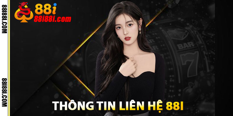 Liên Hệ 88i – Hỗ Trợ 24/7, Giải Đáp Mọi Thắc Mắc Nhanh Chóng 1 Thông Tin Liên Hệ 88i